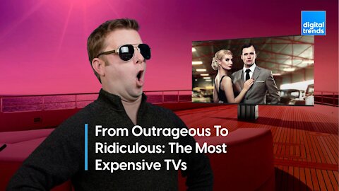From Outrageous To Ridiculous: The Most Expensive TVs
