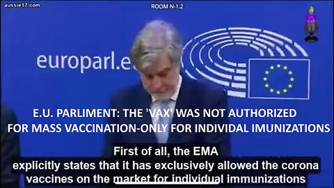 E.U. PARLIMENT: THE "VAX" WAS NOT AUTHORIZED FOR MASS VACCINATION - ONLY INDIVIDUAL IMUNIZATIONS