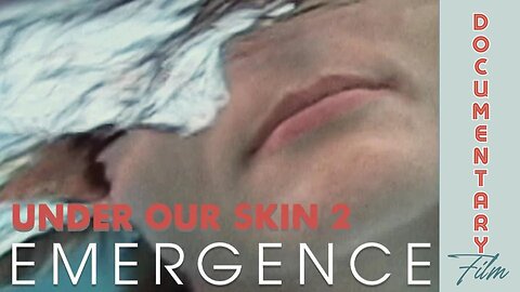 (Sun, Apr 28 @ 8:30p CST/9:30p EST) Documentary: Under Our Skin 2 'Emergence'
