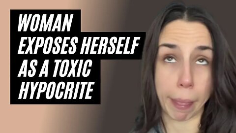 Toxic Woman Exposes Herself As A Hypocrite For Her Double Standards. Modern Woman On Tiktok Exposed