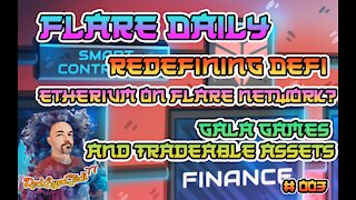 Flare Daily - Redefining DeFi - Etherium on Flare Network? - Gala Games and Tradeable Assets