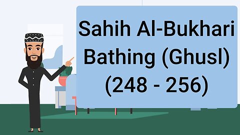 Sahih al-Bukhari - Bathing (Ghusl) - (248 - 256) || English Translation ||