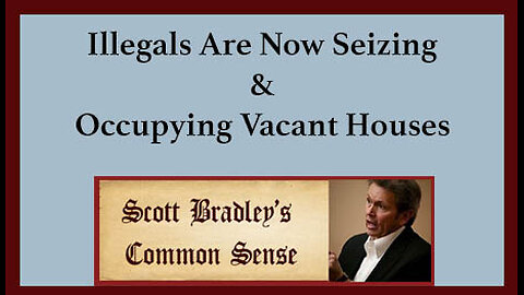 Illegals are Now Seizing & Occupying Vacant Homes