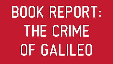 Book Report: The Crime of Galileo