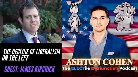 The Decline of Liberalism on the Left. Guest: James Kirchick