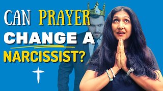 Can Prayer Change a Narcissist? What does the Bible Say?