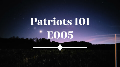 Patriots 101. E005 Truth Bombs