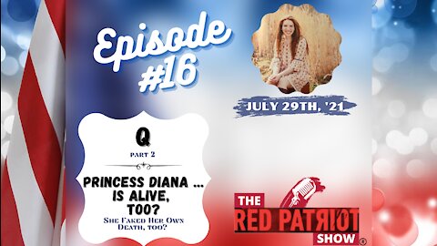 Episode #16: Q Part 2 • Princess Diana … is Alive TOO??!! - She Faked Her Death, Too??
