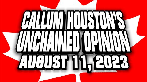 UNCHAINED OPINION AUGUST 11, 2023!