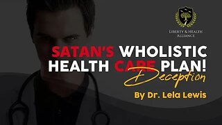 Satan's Wholistic Health Care Plan (Deception)
