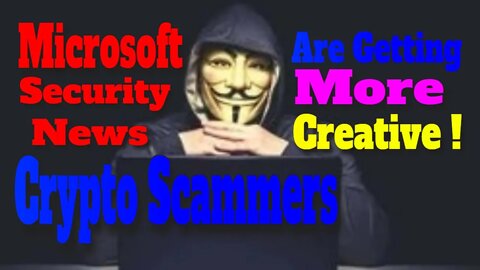 Microsoft Security News | Crypto Scammers Are Getting More Creative | Crypto Mash |