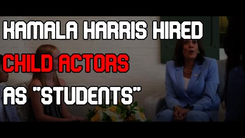 Kamala Harris Hired Child Actors as "Students"!