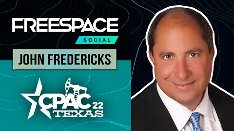 Radio Host John Fredericks with FreeSpace @ CPAC 2022: The Problem with Today's Conservative Media