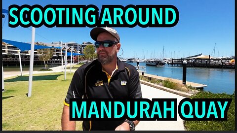 Mandurah Quay | Scooter Ride with New Camera