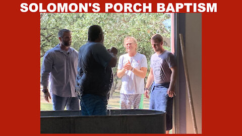 SOLOMON'S PORCH BAPTISM