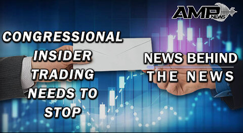 Congressional Insider Trading Needs to Stop | NEWS BEHIND THE NEWS October 20th, 2023