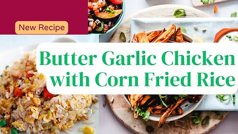 Garlic Chicken || Fried Rice || Butter Garlic Chicken with Corn Fried Rice