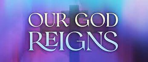 Our God Reigns