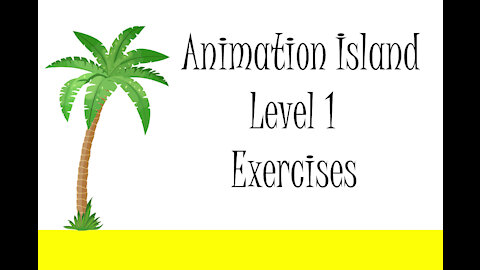 Animation Island Exercises Part 1