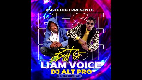 BEST OF LIAM VOICE BY DJ ALT PRO - AFRICA'S FINEST