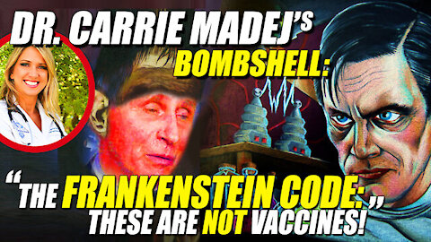 Dr. Carrie Madej's Latest BOMBSHELL Revelations: "The FRANKENSTEIN CODE - These Are NOT Vaccines!"