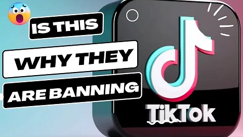 Why Governments Want to Ban TikTok