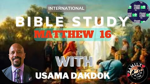 International Bible Study With Usama Dakdokk : Matthew 16