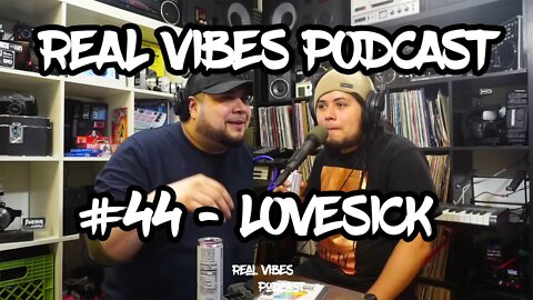 Real Vibes Podcast #44 Archived Unreleased Clips With DJ Lovesick