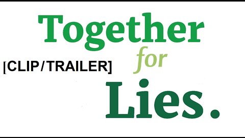 Together for Lies (Clip)