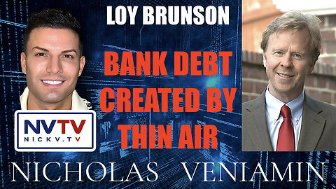 Loy Brunson Discusses Bank Debt Created By Thin Air with Nicholas Veniamin