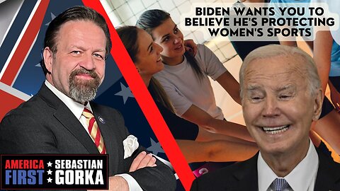Sebastian Gorka FULL SHOW: Biden wants you to believe he's protecting women's sports
