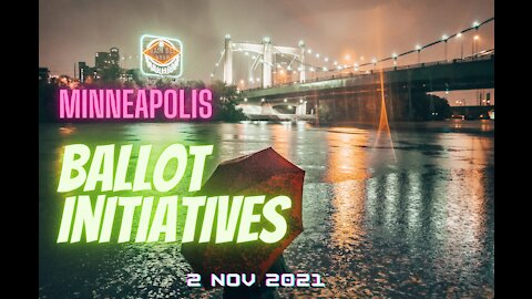 Minneapolis Ballot Initiatives for 2 November, 2021