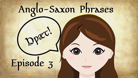 Anglo-Saxon Phrases: Episode 3