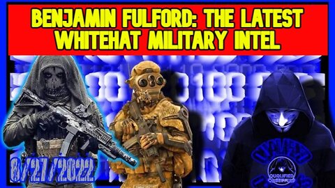 BENJAMIN FULFORD: THE LATEST WHITEHAT MILITARY INTELLIGENCE BRIEFING, THE PAST AND THE PRESENT!!