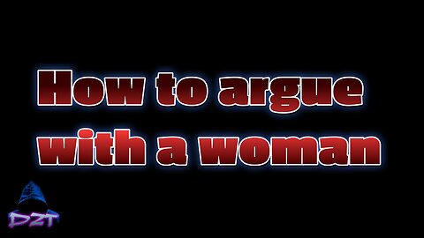 How to argue with a woman