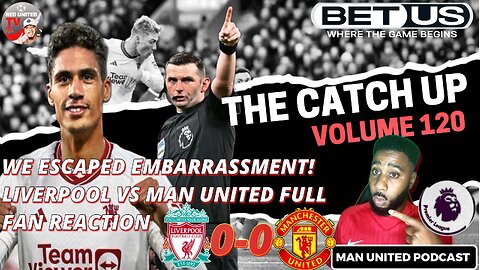 VARANE WORLD CLASS | Idiot Michael Oliver 😒 LIV 0-0 MUN REACTION The Catch Up Podcast