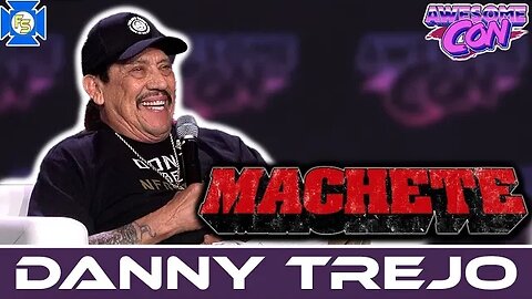 MACHETE Danny Trejo Panel – Awesome Con 2023