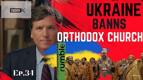 Tucker Carlson on Ukraine banning Orthodox Church