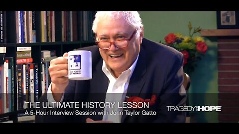 1) The Ultimate History Lesson: A Weekend with John Taylor Gatto (Intro + Hour 1 of 5)