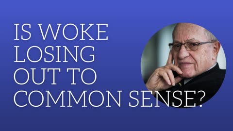 Is woke losing out to common sense?