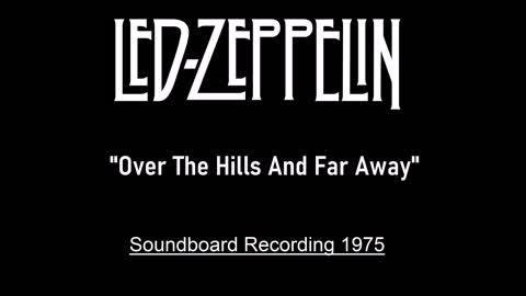 Led Zeppelin - Over The Hills And Far Away (Live in Seattle 1975) Soundboard Recording