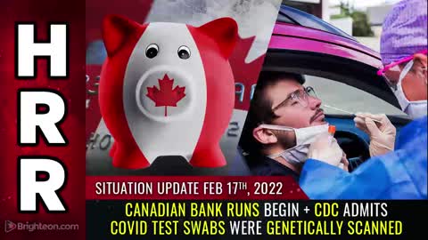Situation Update, 02/17/22 - Canadian BANK RUNS begin...