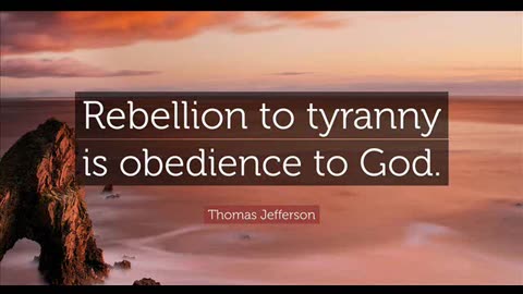 RESISTANCE TO TYRANNY IS OBEDIENCE TO GOD