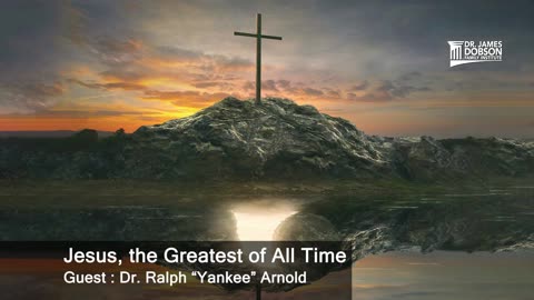Jesus The Greatest Of All Time with Guest Dr. Ralph “Yankee” Arnold