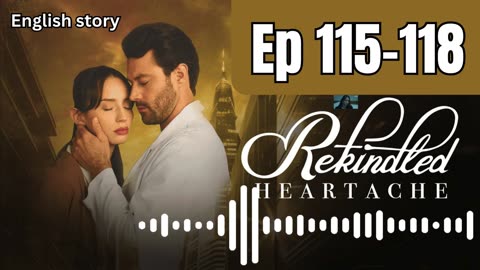 Rekindled Heartache | Ep 115-118 | Pocket FM Audio Series | Mom dislikes my GF, demands rich bride