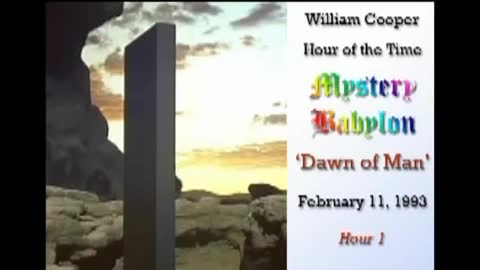 WILLIAM "BILL" COOPER MYSTERY BABYLON SERIES HOUR 1 OF 42 - DAWN OF MAN (mirrored)