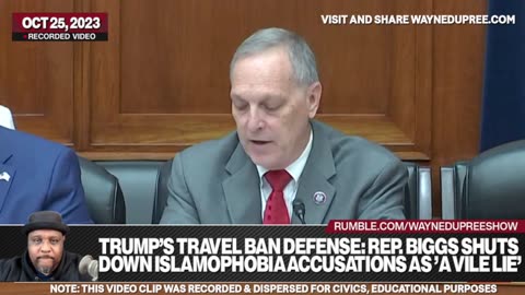 Biggs Upholds Trump's 2019 Travel Ban, Debunks Islamophobia Accusations as Baseless