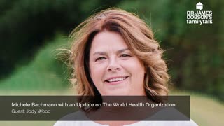 Michele Bachmann with an Update on The World Health Organization with Guest Jody Wood