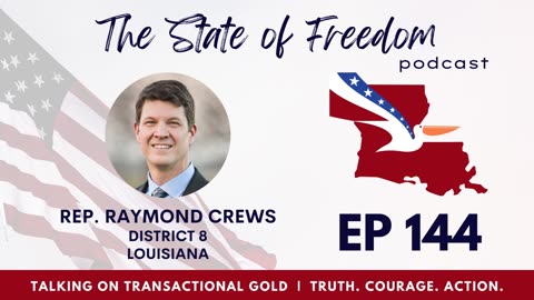 #144 - Transactional Gold w/ Rep. Raymond Crews (LA-8)