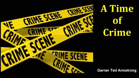 A Time of Crime - Garner Ted Armstrong - Radio Broadcast